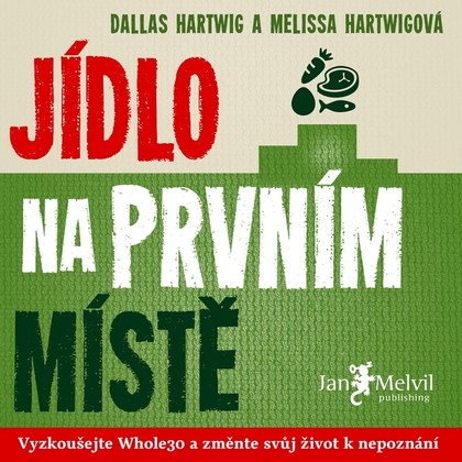 Audiokniha Jídlo na prvním místě - Libuše Mohelská, Dallas Hartwig, Melissa Hartwigová