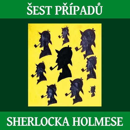 Audiokniha Šest případů Sherlocka Holmese - Václav Neužil, Jiří Tomek, Jaroslav Kuneš, Zuzana Slavíková, Jiří Samek, Pavel Pavlovský, Arthur Conan Doyle