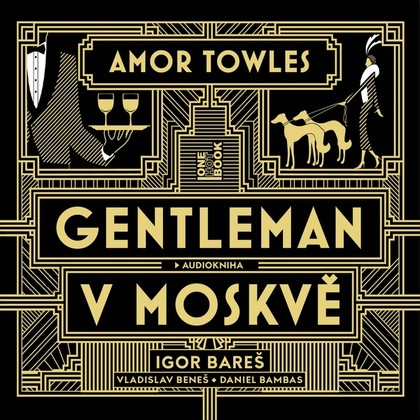 Audiokniha Gentleman v Moskvě - Igor Bareš, Vladislav Beneš, Daniel Bambas, Amor Towles