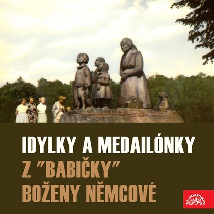 Audiokniha Idylky a medailónky z "Babičky" - Vlasta Fabiánová, Růžena Nasková, Božena Němcová