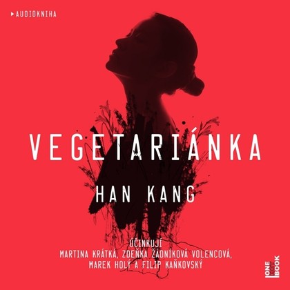 Audiokniha Vegetariánka - Marek Holý, Filip Kaňkovský, Martina Krátká, Zdeňka Žádníková, Volencová, Han Kang