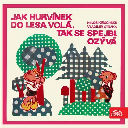 Audiokniha Jak Hurvínek do lesa volá, tak se Spejbl ozývá - Miroslav Černý, Helena Stachová, Miloš Kirschner, Miloš Kirschner, Vladimír Straka