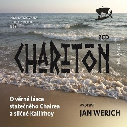 Audiokniha O věrné lásce statečného Chairea a sličné Kallirhoy - Gabriela Vránová, Jan Tříska, Jan Werich, Charitón