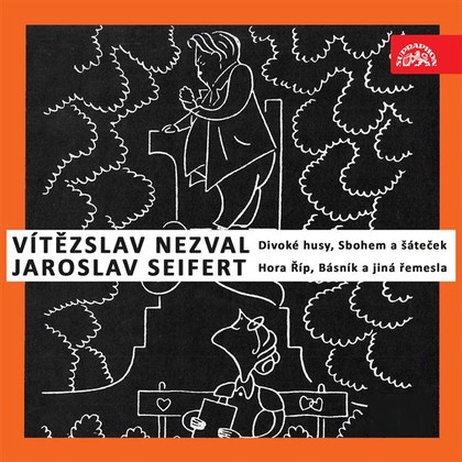 Audiokniha Nezval: Divoké husy, Sbohem a šáteček / Seifert: Hora Říp, Básník a jiná řemesla - Vítězslav Nezval, Vítězslav Nezval