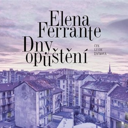 Audiokniha Dny opuštění - Lucie Žáčková, Elena Ferrante