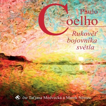 Audiokniha Rukověť bojovníka světla - Taťjana Medvecká, Marek Němec, Paulo Coelho