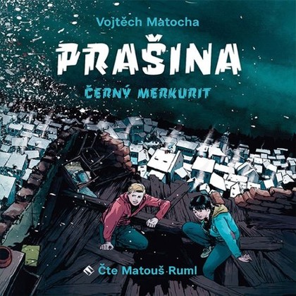 Audiokniha Prašina - Černý merkurit - Matouš Ruml, Vojtěch Matocha