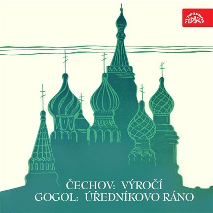 Audiokniha Čechov: Výročí, Gogol: Úředníkovo ráno. Výběr scén - Jorga Kotrbová, Jan Přeučil, Vladimír Kudla, Josef Kemr, Josef Somr, Miloš Nedbal, Dana Medřická, Anton Pavlovič Čechov