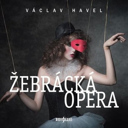 Audiokniha Žebrácká opera - Jaromír Dulava, Jana Preissová, Jiří Dvořák, Viktor Preiss, Taťjana Medvecká, Tomáš Töpfer, Klára Sedláčková-Oltová, Tereza Dočkalová, Václav Havel