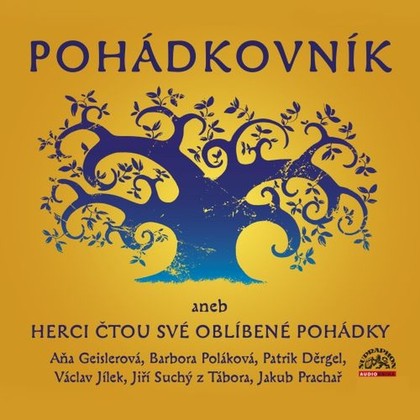 Audiokniha Pohádkovník aneb Herci čtou své oblíbené pohádky - Aňa Geislerová, Barbora Poláková, Václav Jílek, Jakub Prachař, Jiří Suchý z Tábora, Patrik Děrgel, Různí autoři