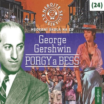 Audiokniha Nebojte se klasiky! 24 George Gershwin: Porgy a Bess - Miroslav Táborský, Jan Jiráň, Jaromír Meduna, Bára Hrzánová, Tereza Dočkalová, George Gershwin