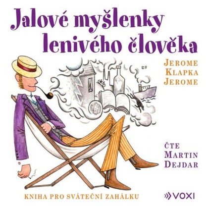 Audiokniha Jalové myšlenky lenivého člověka - Martin Dejdar, Jerome Klapka Jerome