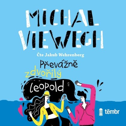 Audiokniha Převážně zdvořilý Leopold - Jakub Wehrenberg, Michal Viewegh