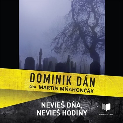 Audiokniha Nevieš dňa, nevieš hodiny - Martin Mňahončák, Dominik Dán