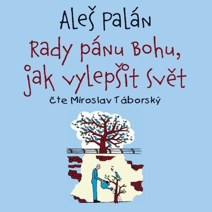 Audiokniha Rady pánu Bohu, jak vylepšit svět - Miroslav Táborský, Aleš Palán