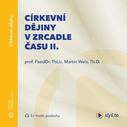 Audiokniha Církevní dějiny v zrcadle času II. - Martin Weis, Martin Weis