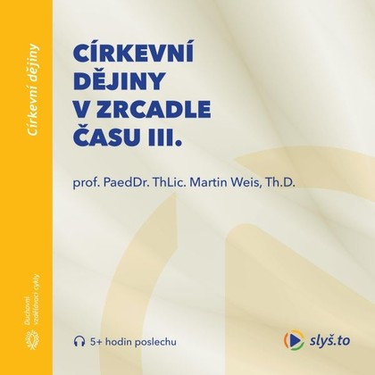 Audiokniha Církevní dějiny v zrcadle času III. - Martin Weis, Martin Weis