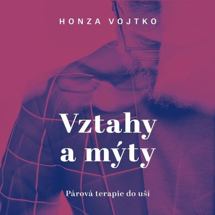 Audiokniha Vztahy a mýty - H:o)nza Vojtko, H:o)nza Vojtko