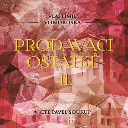 Audiokniha Prodavači ostatků II. - Pavel Soukup, Vlastimil Vondruška