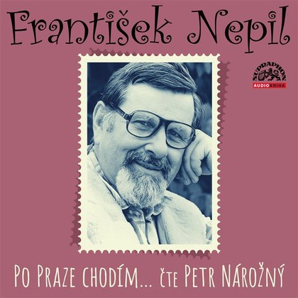 Audiokniha Po Praze chodím… - Petr Nárožný, František Nepil