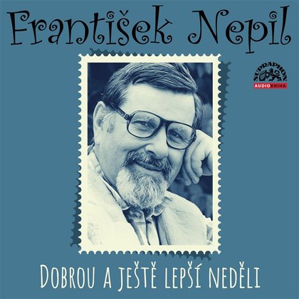 Audiokniha Dobrou a ještě lepší neděli - František Nepil, František Nepil