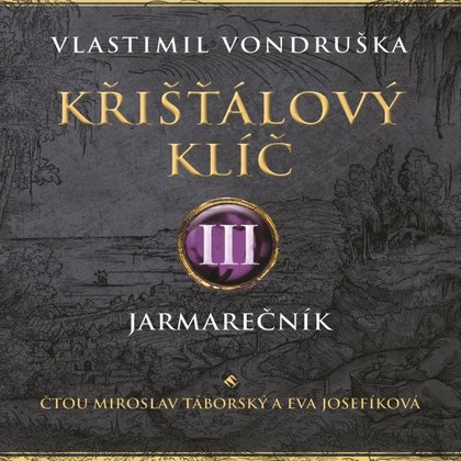 Audiokniha Křišťálový klíč III. - Miroslav Táborský, Eva Josefíková, Vlastimil Vondruška