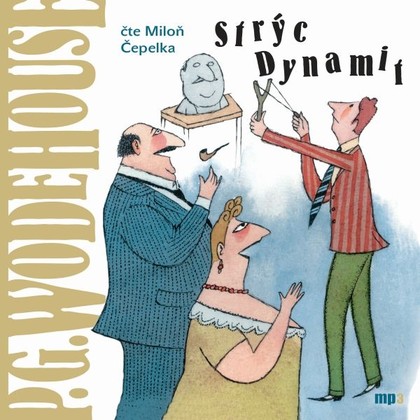 Audiokniha Strýc Dynamit - Miloň Čepelka, P.G. Wodehouse