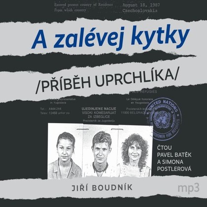 Audiokniha A zalévej kytky! aneb Příběh uprchlíka - Simona Postlerová, Pavel Batěk, Jiří Boudník