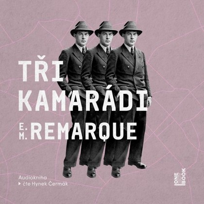 Audiokniha Tři kamarádi - Hynek Čermák, Erich Maria Remarque