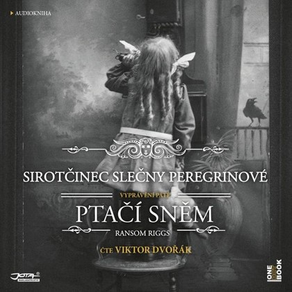 Audiokniha Sirotčinec slečny Peregrinové: PTAČÍ SNĚM - Viktor Dvořák, Ransom Riggs