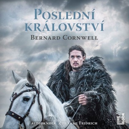 Audiokniha Poslední království - Vasil Fridrich, Bernard Cornwell