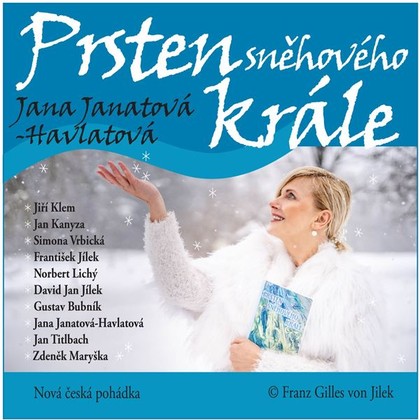 Audiokniha Prsten sněhového krále - Norbert Lichý, František Jílek, Zdeněk Maryška, Jiří Klem, Simona Vrbická, Gustav Bubník, Jan Kanyza, Jan Titlbach, Jana Janatová - Havlatová, David Jan Jílek, Jana Janatová - Havlatová