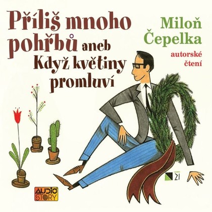 Audiokniha Příliš mnoho pohřbů aneb Když květiny promluví - Miloň Čepelka, Miloň Čepelka