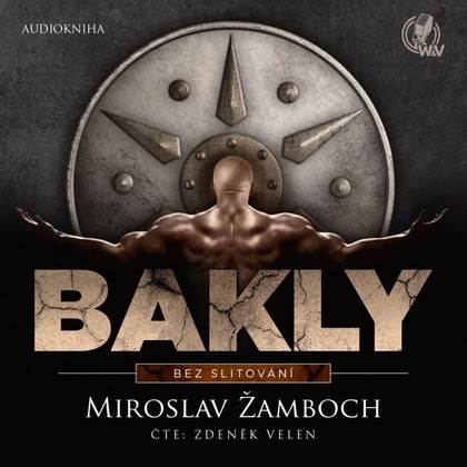 Audiokniha Bakly: Bez slitování - Zdeněk Velen, Miroslav Žamboch