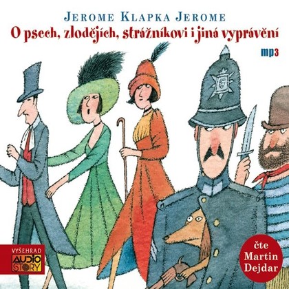 Audiokniha O psech, zlodějích, strážníkovi i jiná vyprávění - Martin Dejdar, Jerome Klapka Jerome