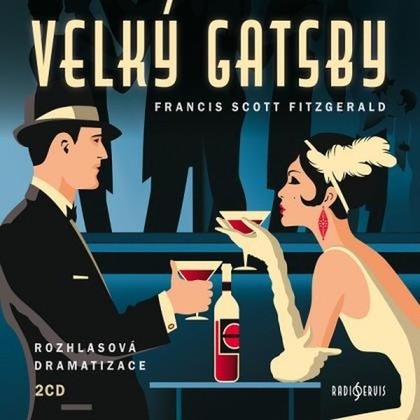 Audiokniha Velký Gatsby - Ondřej Brousek, Petr Lněnička, Ondřej Rychlý, Otakar Brousek, Dana Černá, Hanuš Bor, Lukáš Hlavica, Zdeněk Velen, Magdaléna Borová, Klára Sedláčková-Oltová, Otmar Brancuzský, Jaroslava Pokorná, Libor Vacek, Jiří Suchý z Tábora, Veronika Lazorčáková, Francis Scott Fitzgerald