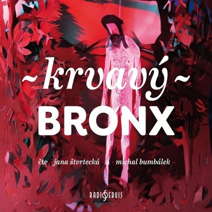 Audiokniha Krvavý Bronx - Jana Štvrtecká, Michal Bumbálek, Štěpán Kučera, Irena Dousková, Ludvík Němec, Petr Stančík, Bianca Bellová, Michal Sýkora, Jan Němec, Kateřina Tučková, Petra Soukupová, Václav Kahuda, Petra Dvořáková, Martin Reiner, Alena Mornštajnová, Dora Kaprálová, Michal Konečný, Ondřej Hübl