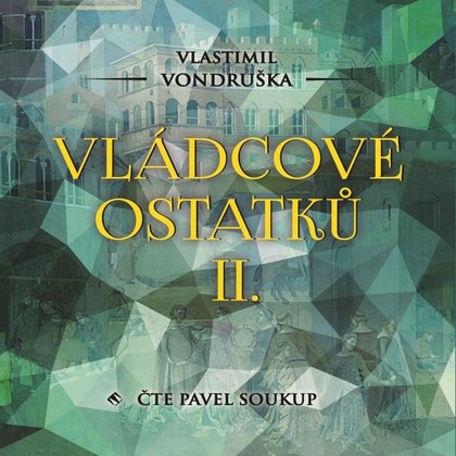 Audiokniha Vládcové ostatků II. - Pavel Soukup, Vlastimil Vondruška