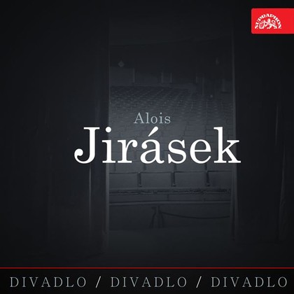 Audiokniha Divadlo, divadlo, divadlo. Alois Jirásek - Jaroslav Průcha, Jarmila Kronbauerová, Alois Jirásek