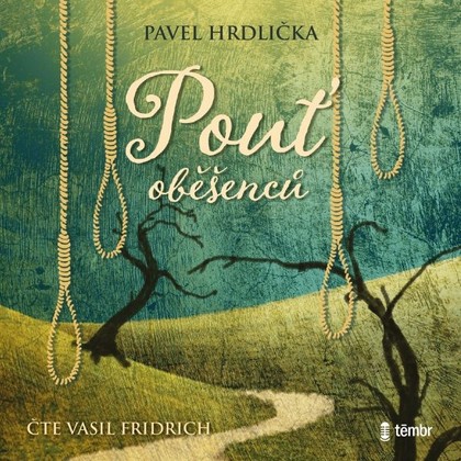 Audiokniha Pouť oběšenců - Vasil Fridrich, Pavel Hrdlička