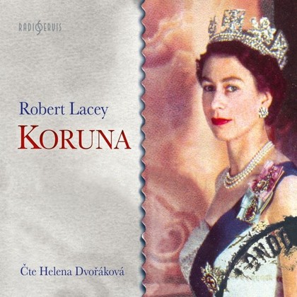 Audiokniha Koruna - Helena Dvořáková, Robert Lacey