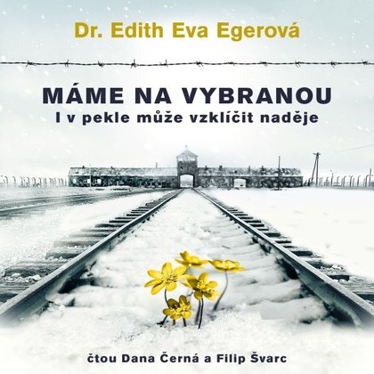 Audiokniha Máme na vybranou - Filip Švarc, Dana Černá, Edith Eva Egerová