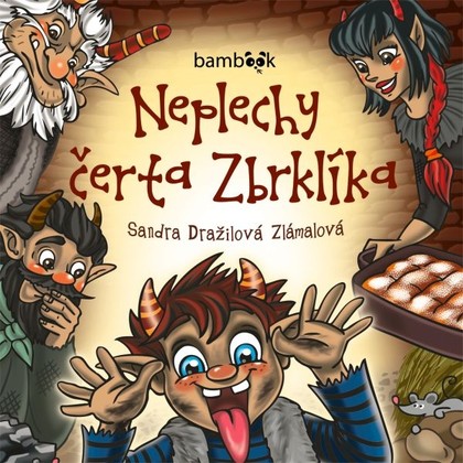 Audiokniha Neplechy čerta Zbrklíka - Simona Postlerová, Lucie Vondráčková, Otto Rošetzký, Jan Rosák, Michal Holaň, Zdeněk Beran, Milan Enčev, Anna Kulovaná, Jindřich Žampa, Martina Enčev, Alžběta Fišerová, Romana Goščíková, AUDIOPOHÁDKÁŘI.CZ, Sandra Dražilová-Zlámalová