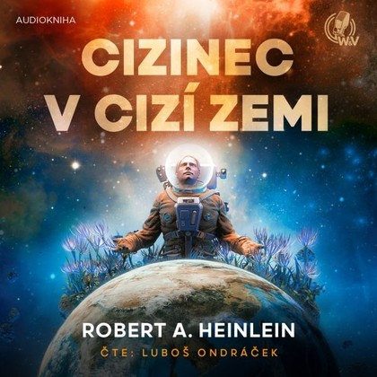 Audiokniha Cizinec v cizí zemi - Luboš Ondráček, Robert A. Heinlein