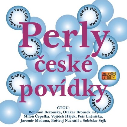 Audiokniha Perly české povídky - Bořivoj Navrátil, Petr Lněnička, Miloň Čepelka, Bohumil Bezouška, Soběslav Sejk, Otakar Brousek ml., Jaromír Meduna, Vojtěch Hájek, Jan Neruda, Karel Poláček, Ignát Herrmann, Vladislav Vančura, Karel Čapek, Jaroslava Haška