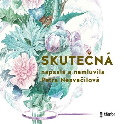 Audiokniha Skutečná - Petra Nesvačilová, Petra Nesvačilová