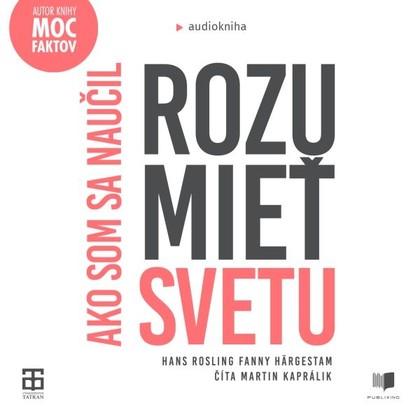 Audiokniha Ako som sa naučil rozumieť svetu - Martin Kaprálik, Hans Rosling