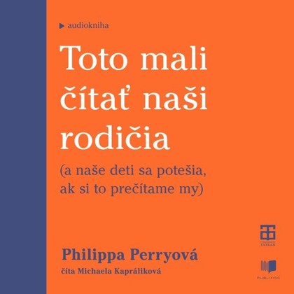 Audiokniha Toto mali čítať naši rodičia - Michaela Kapráliková, Philippa Perry