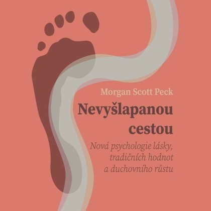 Audiokniha Nevyšlapanou cestou: Nová psychologie lásky, tradičních hodnot a duchovního růstu - Tomáš Voženílek, Morgan Scott Peck