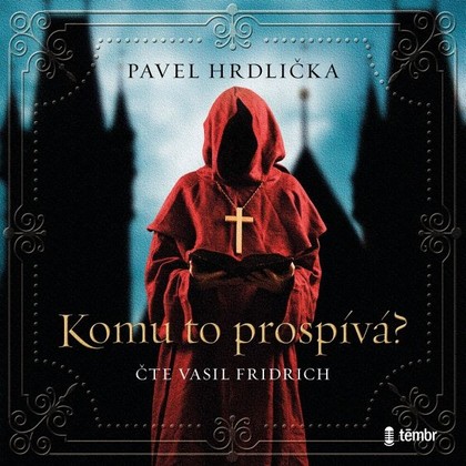 Audiokniha Komu to prospívá - Vasil Fridrich, Pavel Hrdlička